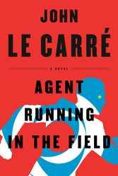 Cover Art for 9781984878878, Agent Running in the Field by Le Carré, John
