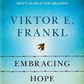 Cover Art for 9781846047879, Embracing Hope: On Freedom, Responsibility & the Meaning of Life by Frankl, Viktor E