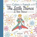 Cover Art for 9781645740070, Learn Colors in French with The Little Prince by Saint-Exupery, Antoine De