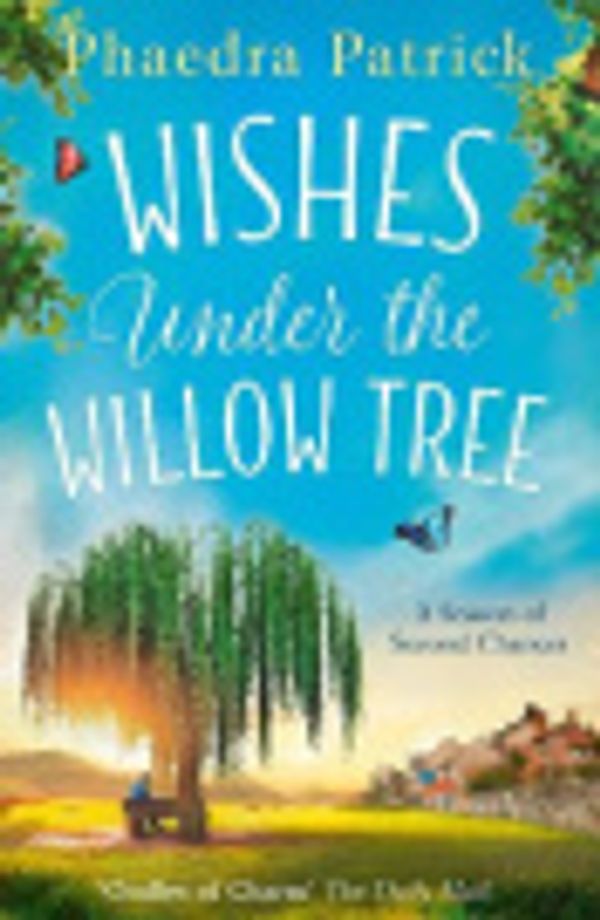 Cover Art for 9781848457508, Wishes Under The Willow Tree by Phaedra Patrick