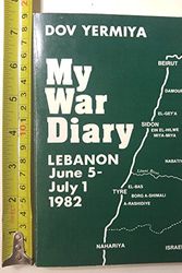 Cover Art for 9780896082007, My War Diary: Lebanon, June 5-July 1, 1982 by Dov Yermiya