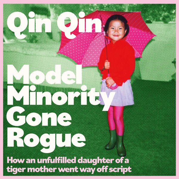 Cover Art for 9780733649868, Model Minority Gone Rogue by Qin Qin