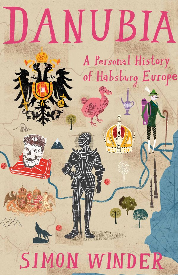 Cover Art for 9781447241843, Danubia: A Personal History of Habsburg Europe by Simon Winder