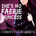 Cover Art for 9781452673400, She's No Faerie Princess by Christine Warren