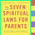 Cover Art for 9780307422378, The Seven Spiritual Laws for Parents by Dr Deepak Chopra