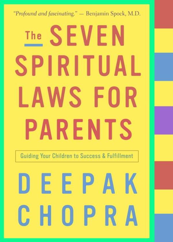Cover Art for 9780307422378, The Seven Spiritual Laws for Parents by Dr Deepak Chopra