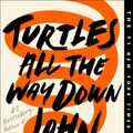 Cover Art for 9780525555377, Turtles All the Way Down by John Green