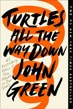 Cover Art for 9780525555377, Turtles All the Way Down by John Green