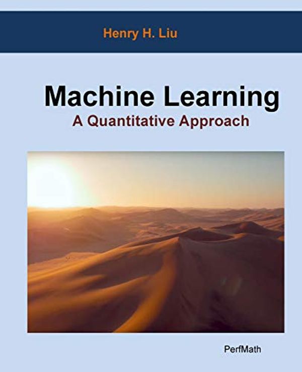 Cover Art for 9781986487528, Machine Learning: A Quantitative Approach by Henry H. Liu