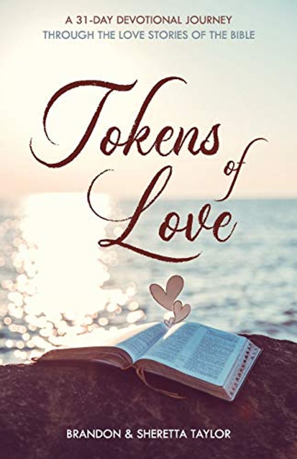 Cover Art for 9780578549453, Tokens of Love: A 31-Day Devotional Journey Through the Love Stories of the Bible by Brandon Taylor, Sheretta Taylor