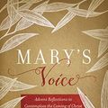 Cover Art for B0BV26Y7HP, Mary's Voice: Advent Reflections to Contemplate the Coming of Christ by Orr-Ewing, Amy