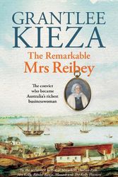 Cover Art for 9780733341502, The Remarkable Mrs Reibey by Grantlee Kieza
