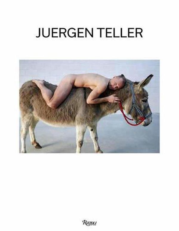 Cover Art for 9780847870776, Juergen Teller: The Donkey Man and Other Strange Tales by Juergen Teller