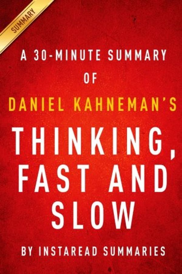 Cover Art for 9781497559455, Thinking, Fast and Slow by Daniel Kahneman - A 30-minute Summary by Instaread Summaries