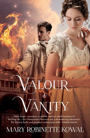 Cover Art for 9781472110206, Valour And Vanity: (The Glamourist Histories #4) by Mary Robinette Kowal
