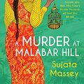 Cover Art for B07YTGHYT7, A Murder at Malabar Hill by Sujata Massey