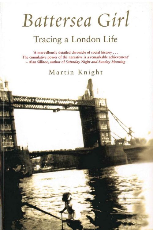 Cover Art for 9781845961503, Battersea Girl: Tracing a London Life by Martin Knight