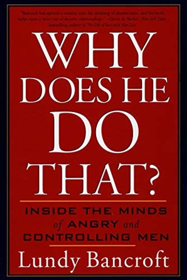 Cover Art for B0037W1NU4, Why Does He Do That?: Inside the Minds of Angry and Controlling Men by Lundy Bancroft(2003-09-02) by Lundy Bancroft