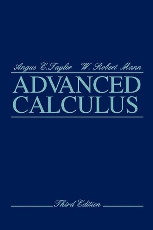 Cover Art for 9780471025665, Advanced Calculus by Angus E. Taylor, W. Robert Mann