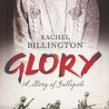 Cover Art for 9781409156697, Glory: A Story of Gallipoli by Rachel Billington