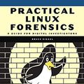 Cover Art for B096Z4CRC8, Practical Linux Forensics: A Guide for Digital Investigators by Nikkel, Bruce