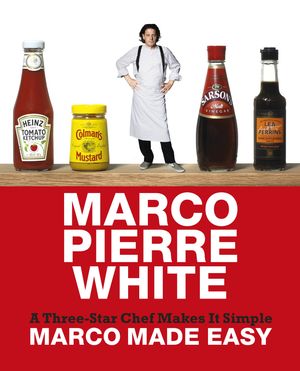 Cover Art for 9780297856511, Marco Made Easy: A Three-Star Chef Makes It Simple by Marco Pierre White