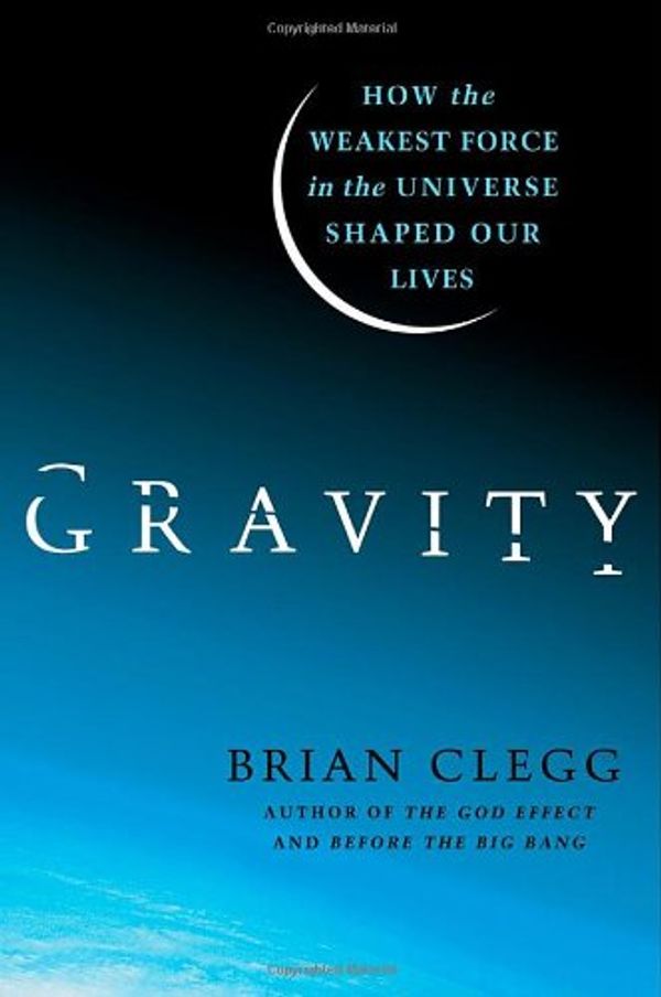 Cover Art for 9780312616298, Gravity by Brian Clegg