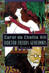 Cover Art for 9783499137815, Doktor Freuds Geheimnis by Carol Chellis De Hill, Carol Hill DeChellis