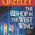 Cover Art for 9781429912242, The Bishop in the West Wing by Andrew M. Greeley
