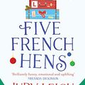 Cover Art for B07YL69J6R, Five French Hens: A hilarious feel-good novel for 2019 by Judy Leigh
