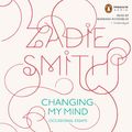Cover Art for B002X98JG8, Changing My Mind: Occasional Essays by Zadie Smith