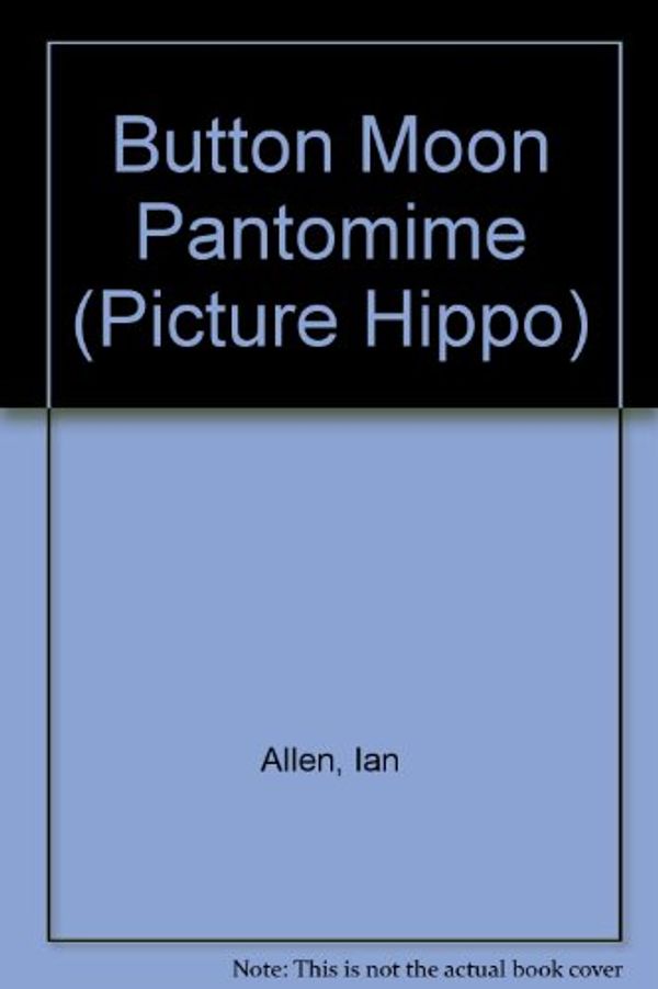 Cover Art for 9780590764803, Button Moon Pantomime (Picture Hippo) by Ian Allen