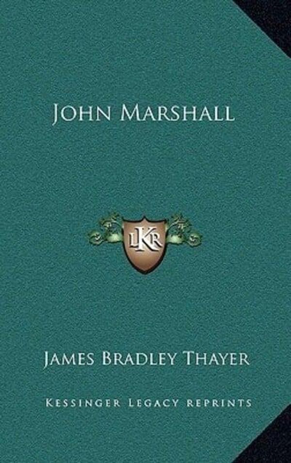 Cover Art for 9781163836422, John Marshall by James Bradley Thayer