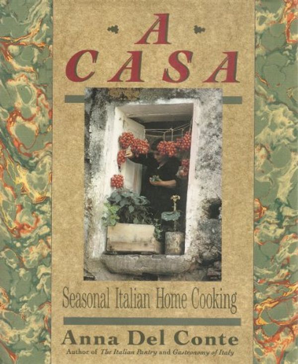 Cover Art for 9780060165246, A Casa: Seasonal Italian Home Cooking by Del Conte, Anna