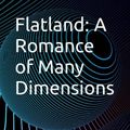 Cover Art for 9798389417069, Flatland: A Romance of Many Dimensions by Abbott, Edwin Abbott