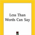 Cover Art for 9781419129728, Less Than Words Can Say by Richard Mitchell