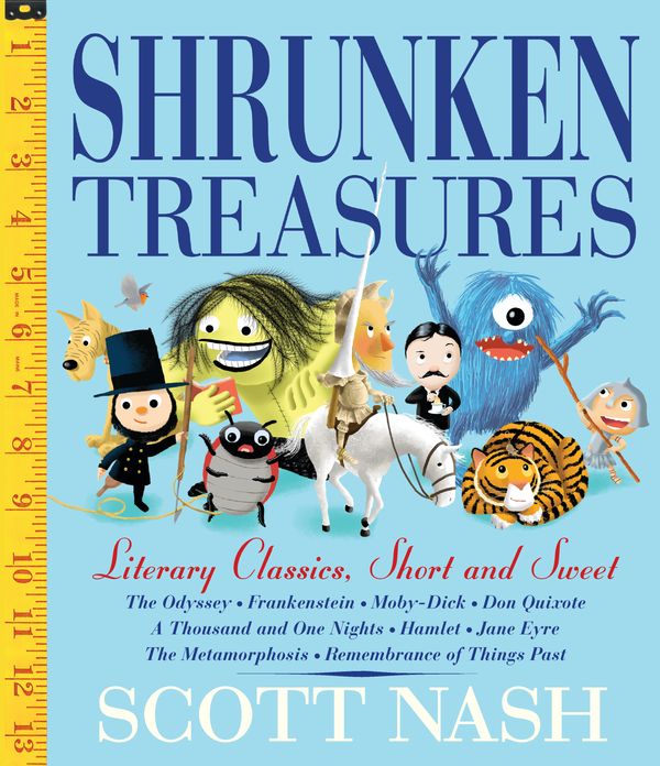 Cover Art for 9780763669720, Shrunken TreasuresLiterary Classics, Short, Sweet, and Silly by Scott Nash