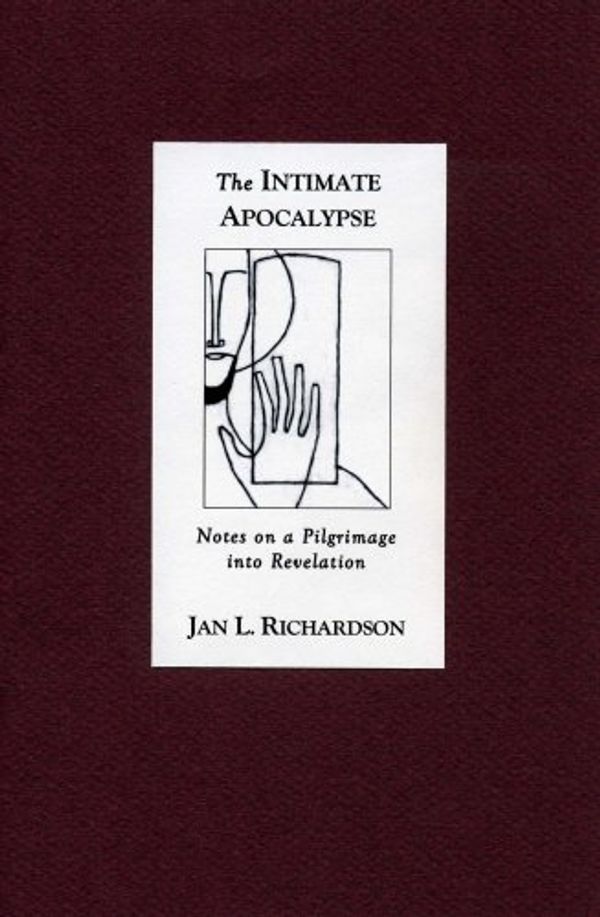 Cover Art for 9780977816224, The Intimate Apocalypse: Notes on a Pilgrimage into Revelation by Jan L. Richardson