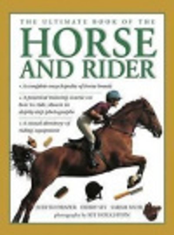 Cover Art for 9781843099208, The Ultimate Book of the Horse and Rider by Judith Draper, Debby Sly, Sarah Muir, Kit Houghton