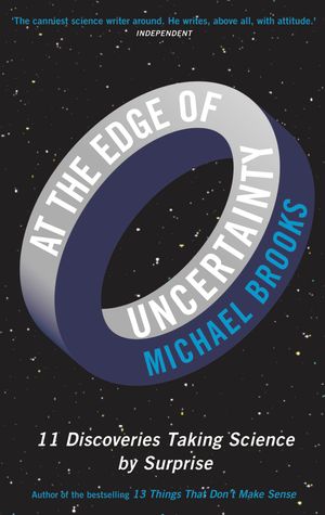Cover Art for 9781781251287, At the Edge of Uncertainty by Michael Brooks