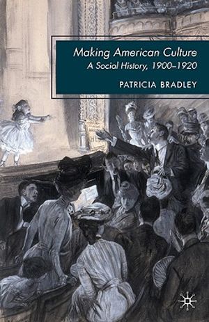 Cover Art for 9780230105843, Making American Culture by Patricia Bradley