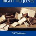 Cover Art for 9781486144792, Right Ho, Jeeves - The Original Classic Edition by P. G. Wodehouse