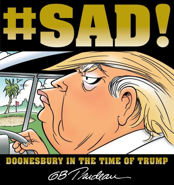 Cover Art for 9781449489977, #sad!Doonesbury in the Time of Trump by G. B. Trudeau