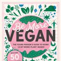 Cover Art for 9781783125692, Be More Vegan: The young person's guide to a plant-based lifestyle by Niki Webster