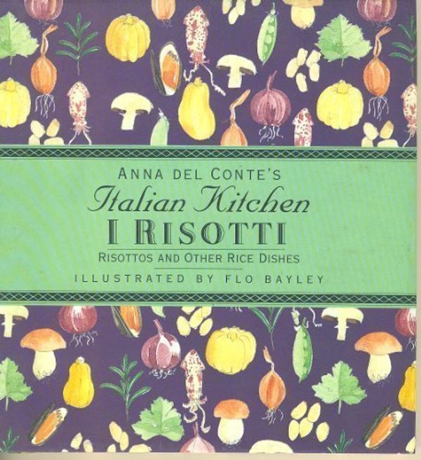 Cover Art for 9780671870300, I Risottoi: Risottos and Other Rice Dishes (Anna Del Conte's Italian Kitchen) by Anna Del Conte