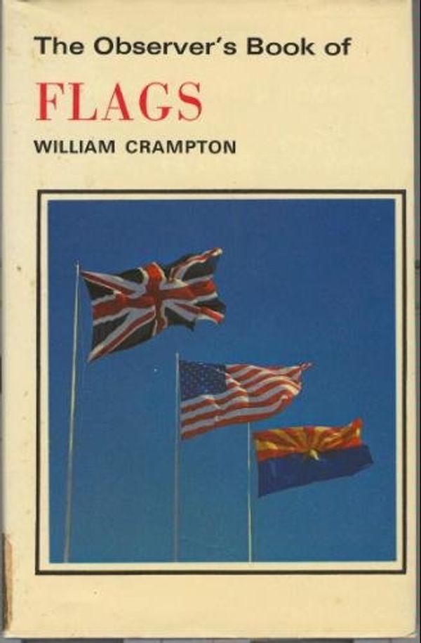 Cover Art for 9780723236993, The Observer's Book of Flags by William G. Crampton