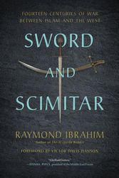 Cover Art for 9780306921421, Sword and Scimitar: Fourteen Centuries of War between Islam and the West by Raymond Ibrahim