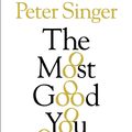 Cover Art for 9781922182692, The Most Good You Can Do: How Effective Altruism is Changing Ideas Aboutliving Ethically by Peter Singer