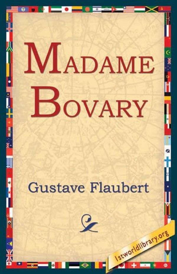 Cover Art for 9781595400765, Madame Bovary by Gustave Flaubert, 1stWorld Library