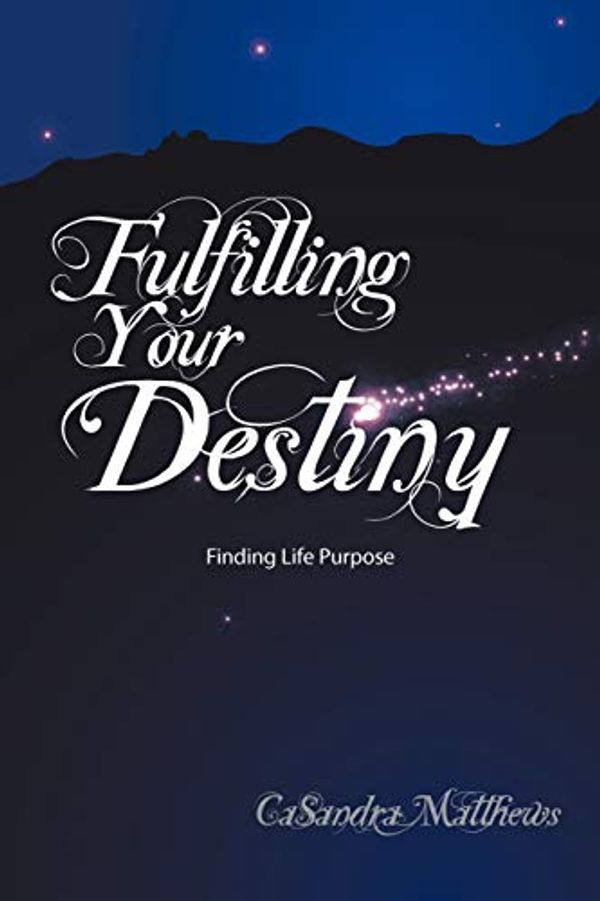 Cover Art for 9781434383853, Fulfilling Your Destiny by Casandra Matthews